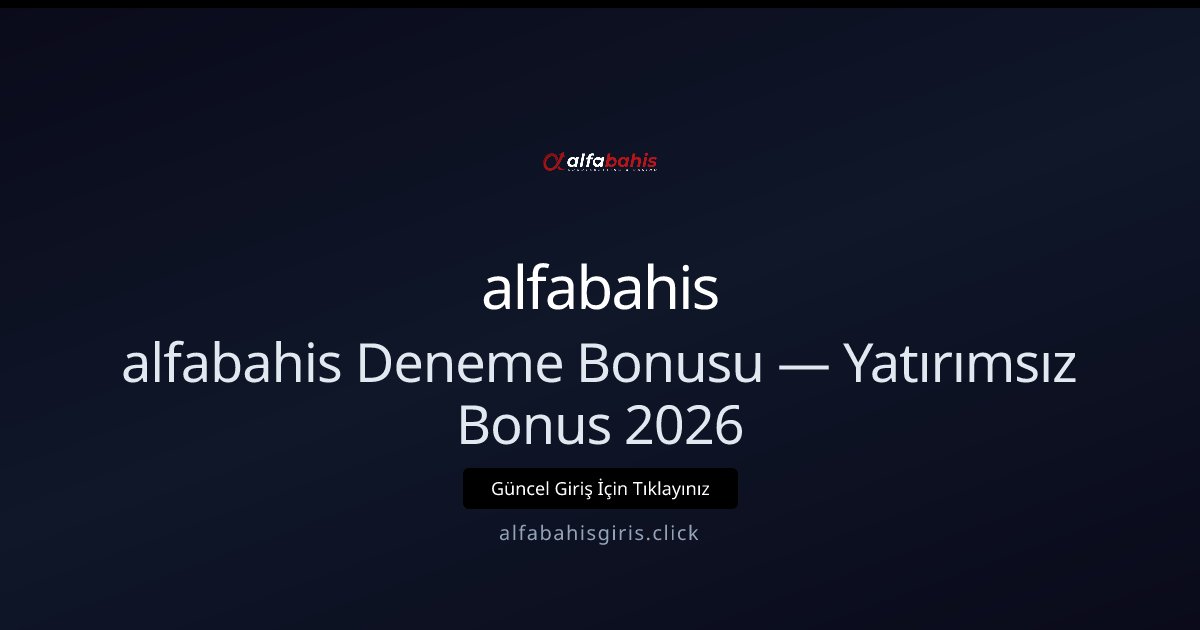 alfabahis Deneme Kredisi — Yatırımsız Deneyim 2026 alfabahis Deneme Kredisi — Yatırımsız Deneyim 2026 - alfabahis rehber görseli