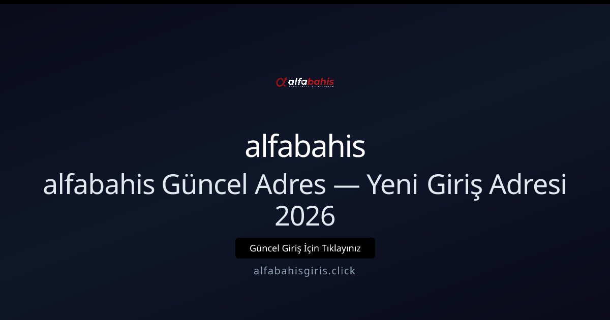 alfabahisadresi — 2026 Güncel Giriş ve Bonus Bilgileri alfabahisadresi — 2026 Güncel Giriş ve Bonus Bilgileri - alfabahis rehber görseli