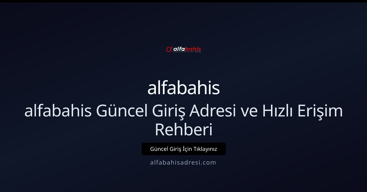 alfabahis Güncel Giriş Adresi ve Hızlı Erişim Rehberi alfabahis Güncel Giriş Adresi ve Hızlı Erişim Rehberi - alfabahis rehber görseli
