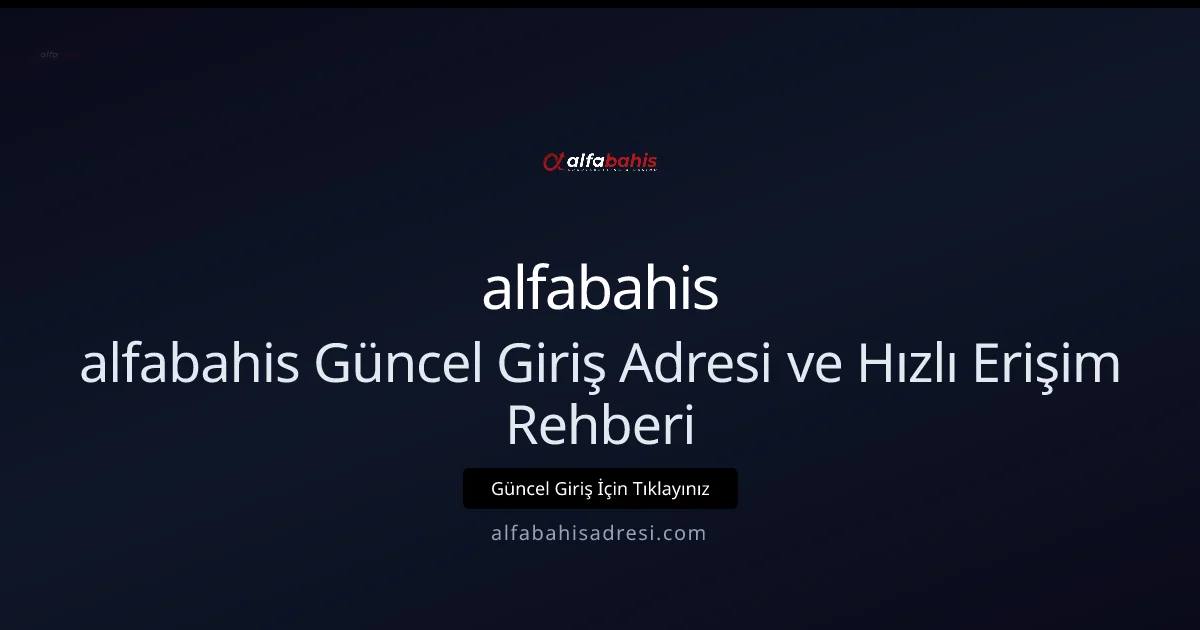 alfabahis Güncel Giriş Adresi ve Hızlı Erişim Rehberi - alfabahis rehber görseli