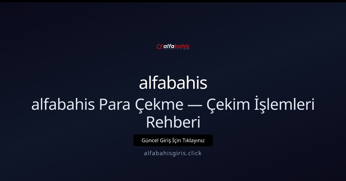 Alfabahisadresi Para Çekme Rehberi — Hızlı ve Güvenli İşlemler Alfabahisadresi Para Çekme Rehberi — Hızlı ve Güvenli İşlemler - alfabahis rehber görseli