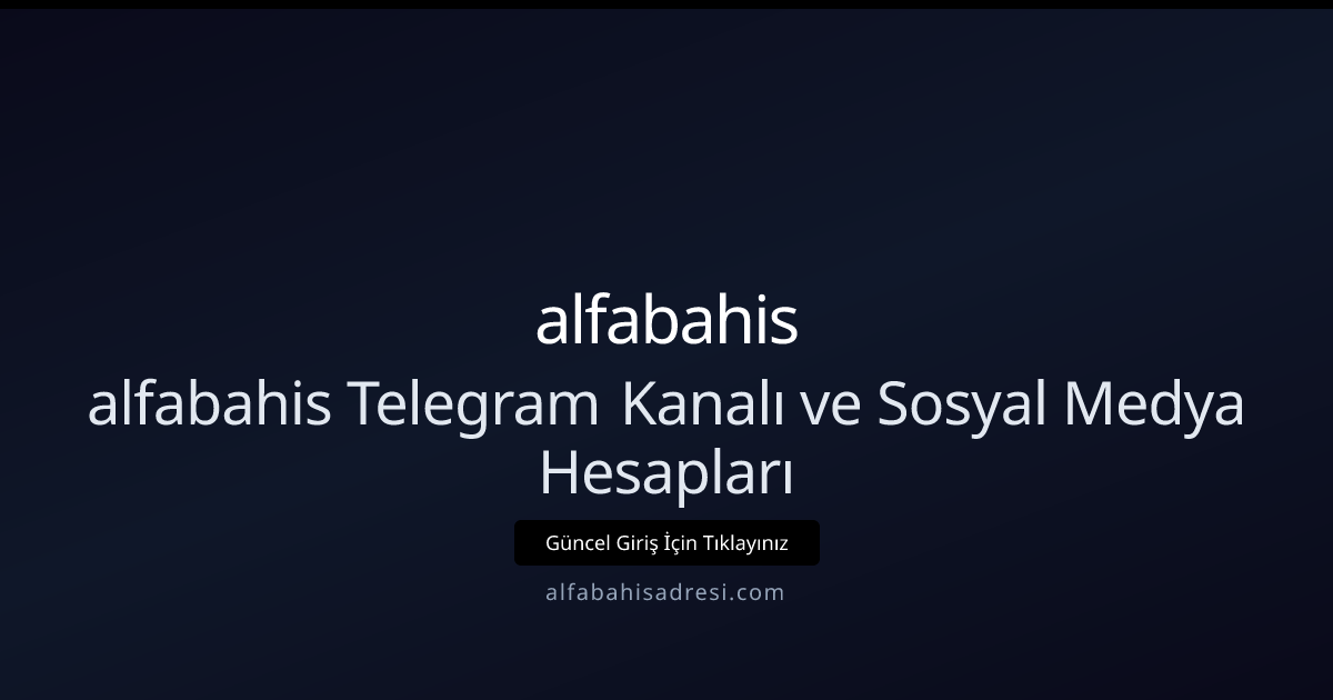 Alfabahis Kanal Yönetimi ve Çoklu Sosyal Strateji Alfabahis Kanal Yönetimi ve Çoklu Sosyal Strateji - alfabahis rehber görseli