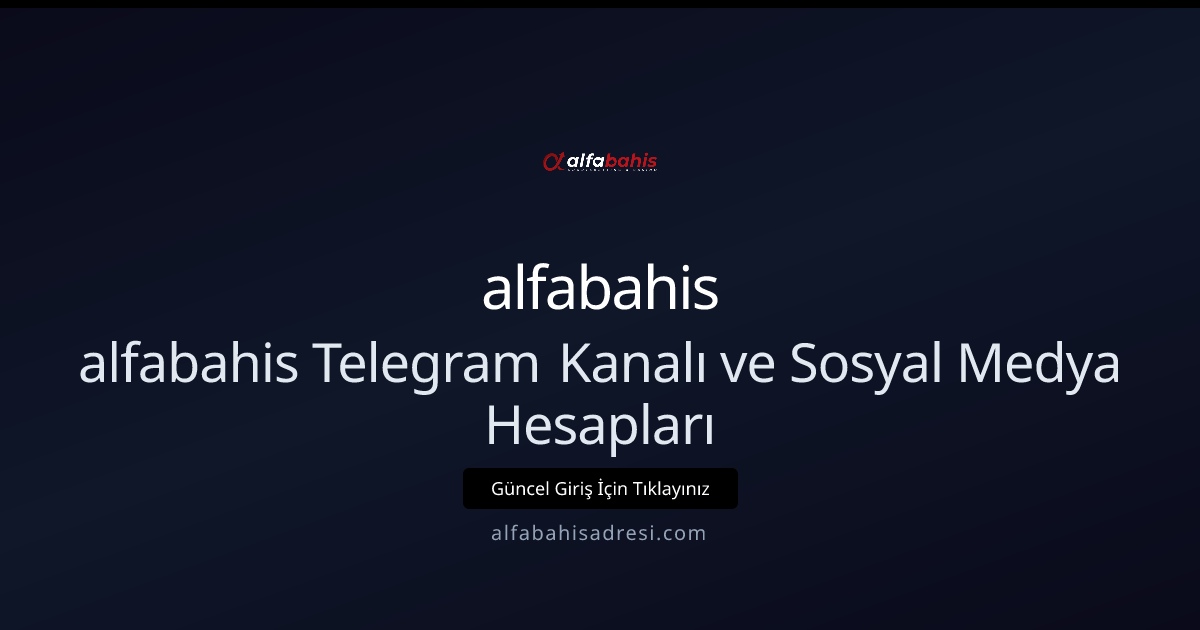 Alfabahis Telegram ve Sosyal Medya Rehberi 2026 Alfabahis Telegram ve Sosyal Medya Rehberi 2026 - alfabahis rehber görseli