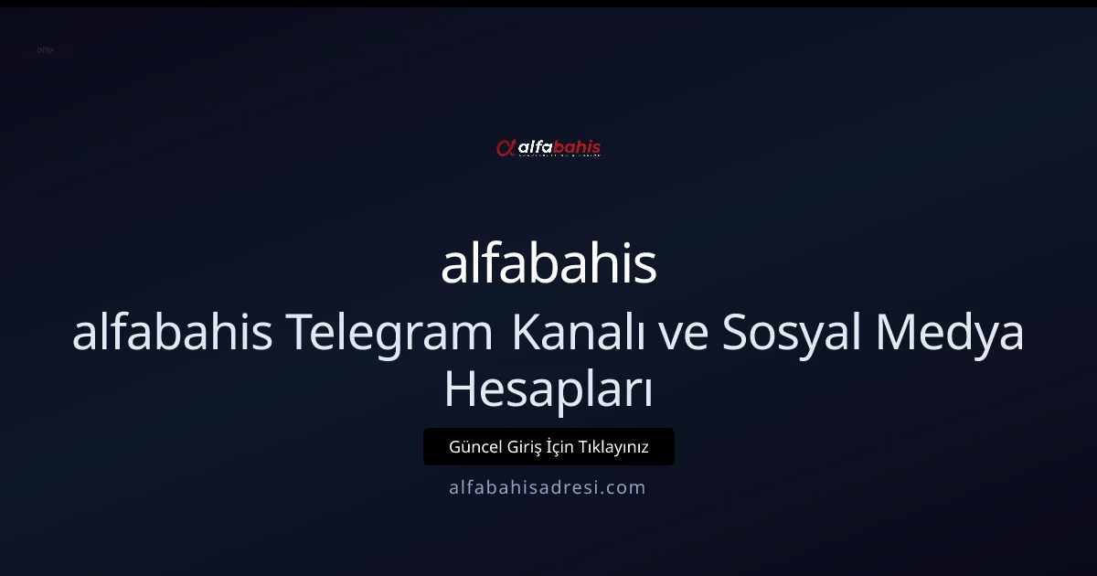 alfabahis Telegram ve Sosyal Medya Rehberi 2026 - alfabahis rehber görseli
