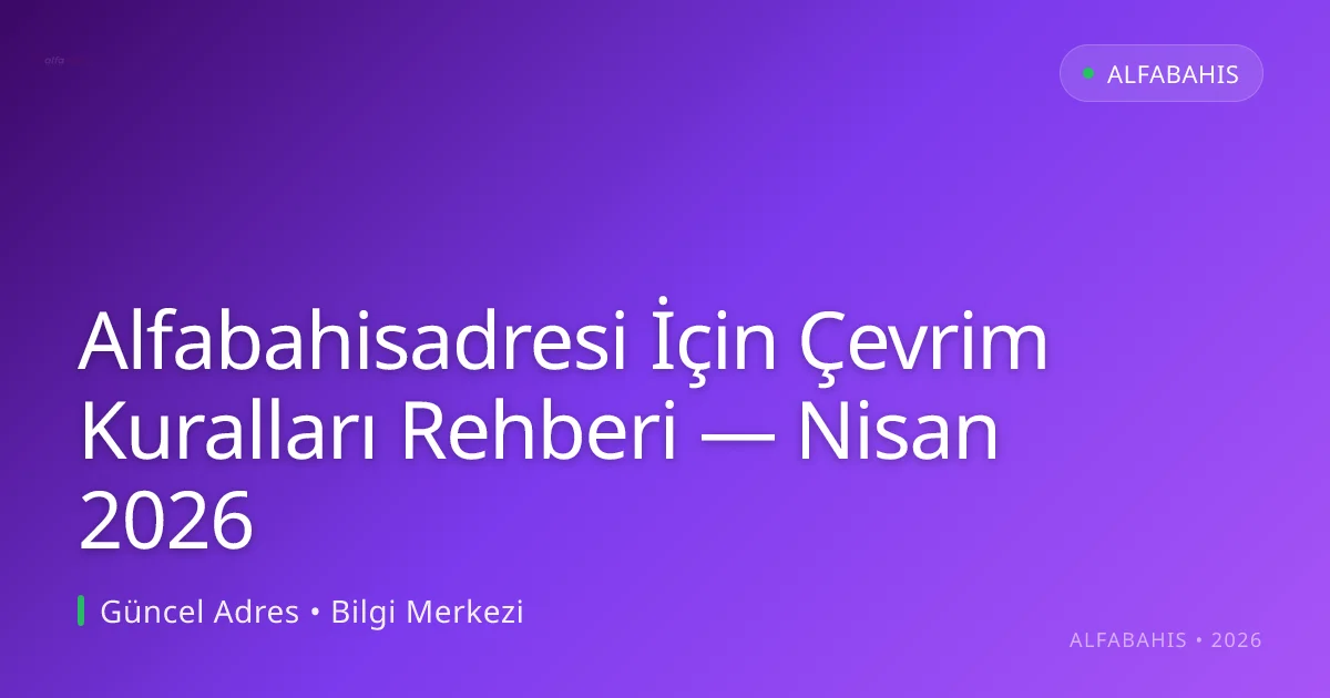 Alfabahisadresi İçin Çevrim Kuralları Rehberi - alfabahis rehber görseli