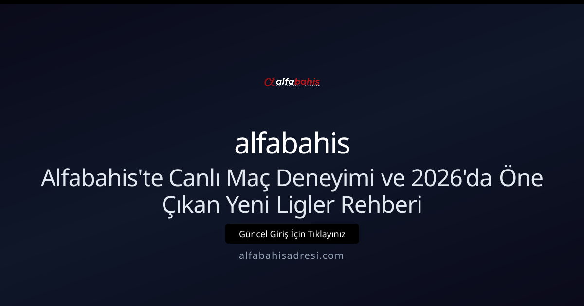 Nisan 2026: Canlı Maç Deneyimi ve Yeni Ligler Rehberi Nisan 2026: Canlı Maç Deneyimi ve Yeni Ligler Rehberi - alfabahis rehber görseli