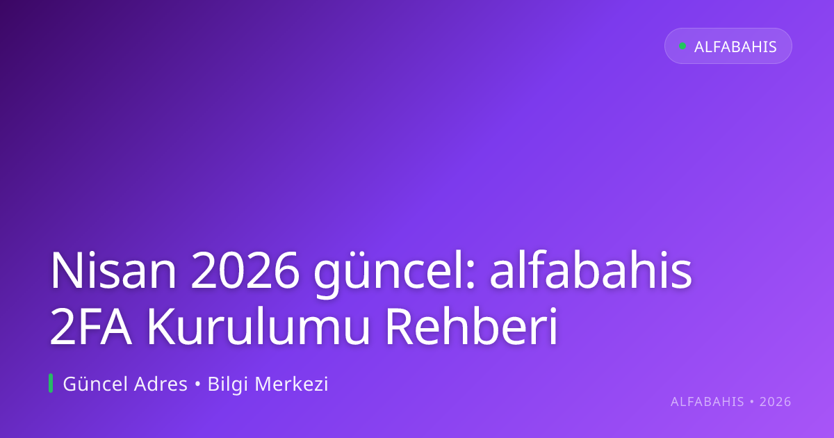 alfabahis 2FA Kurulumu Rehberi - alfabahis rehber görseli