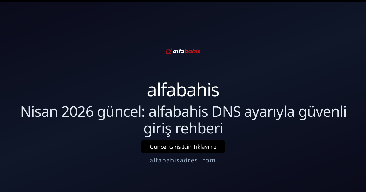 alfabahis DNS ayarıyla güvenli giriş rehberi - alfabahis rehber görseli