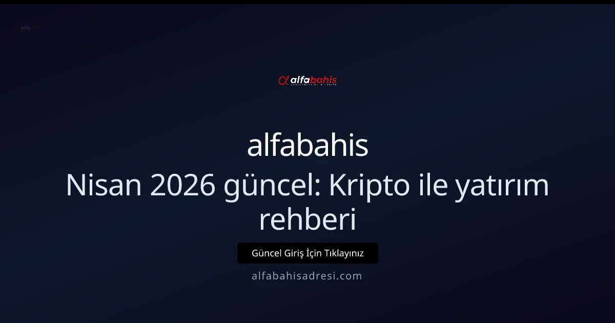 Nisan 2026: Kriptoyla Yatırım Rehberi — Alfabahisadresi İçin - alfabahis rehber görseli