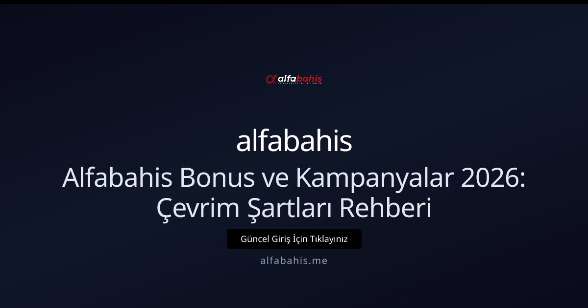 alfabahis alfabahis Bonus ve Kampanyalar: İleri Rehber 2026
