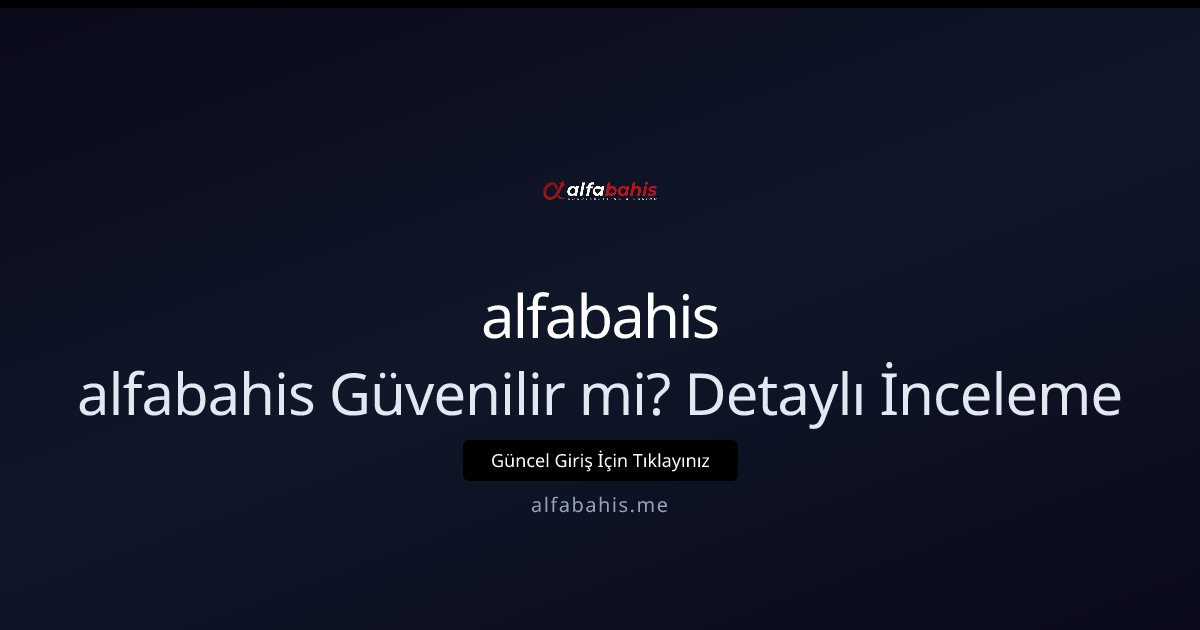 alfabahis alfabahis Güvenilir mi? Detaylı İnceleme