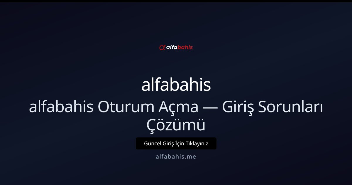 alfabahis alfabahis Oturum Açma — Giriş Sorunları Çözümü