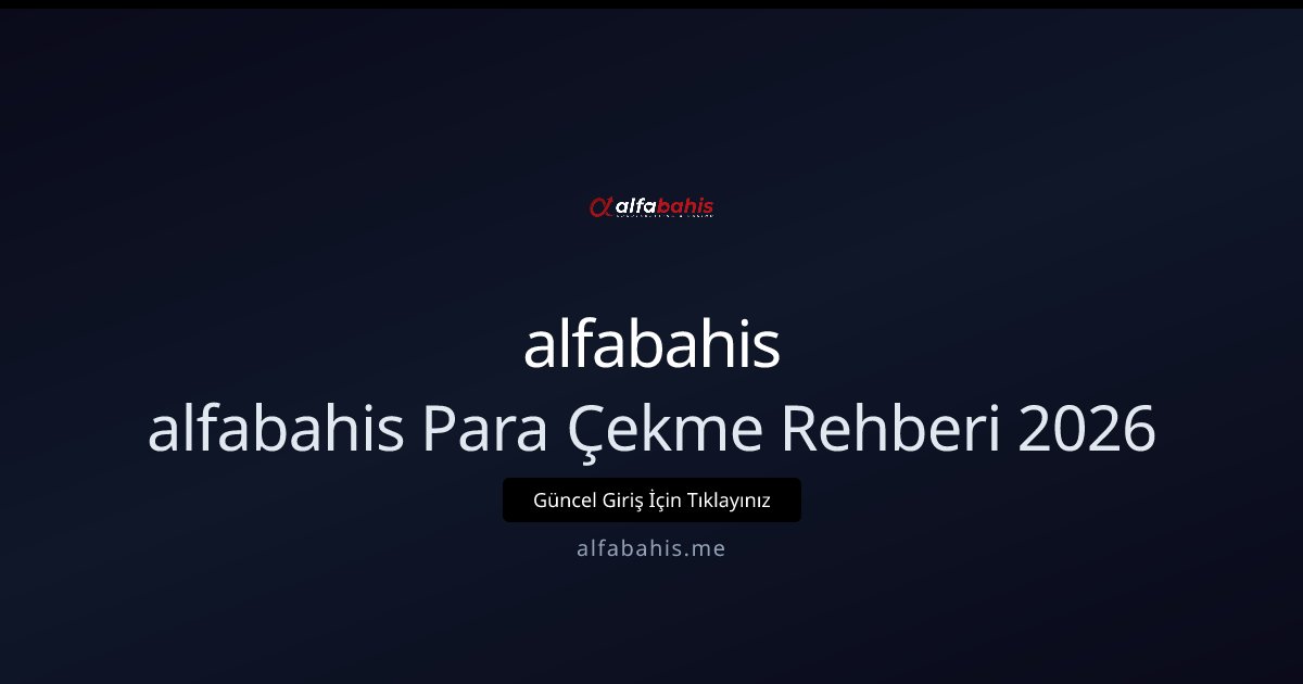 alfabahis alfabahis Para Çekme Rehberi 2026