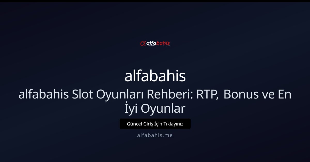 alfabahis alfabahis Slot Oyunları Rehberi: İleri Seviye İpuçları 2026
