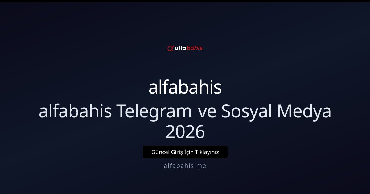 alfabahis alfabahis Telegram ve Sosyal Medya 2026