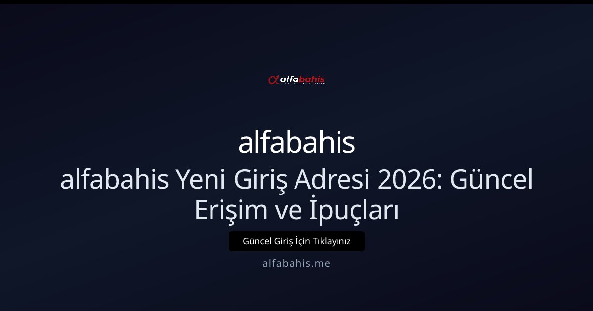 alfabahis alfabahis Yeni Giriş Adresi Rehberi 2026 — Güncel Erişim